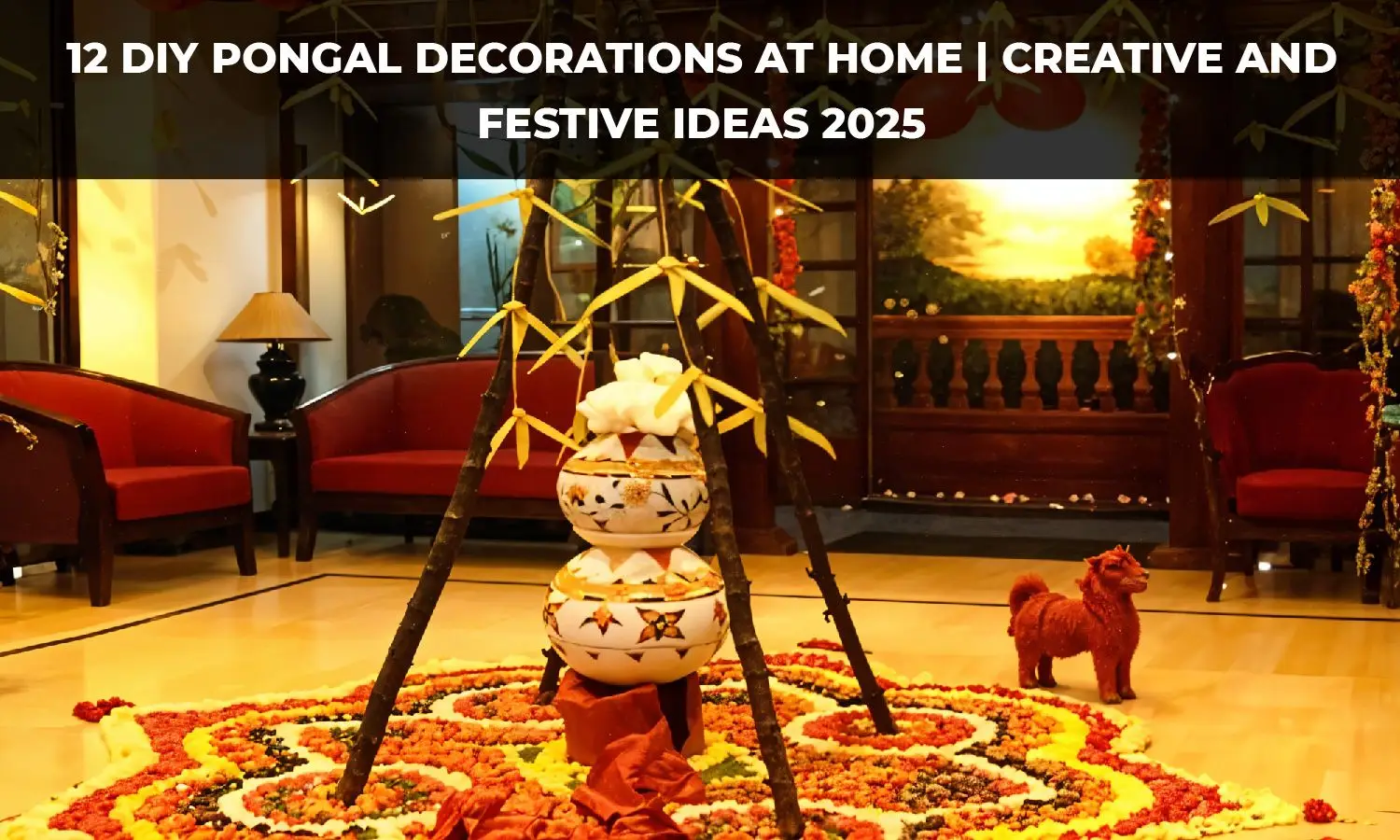 12 DIY Pongal Decorations at Home | Creative and Festive Ideas 2025