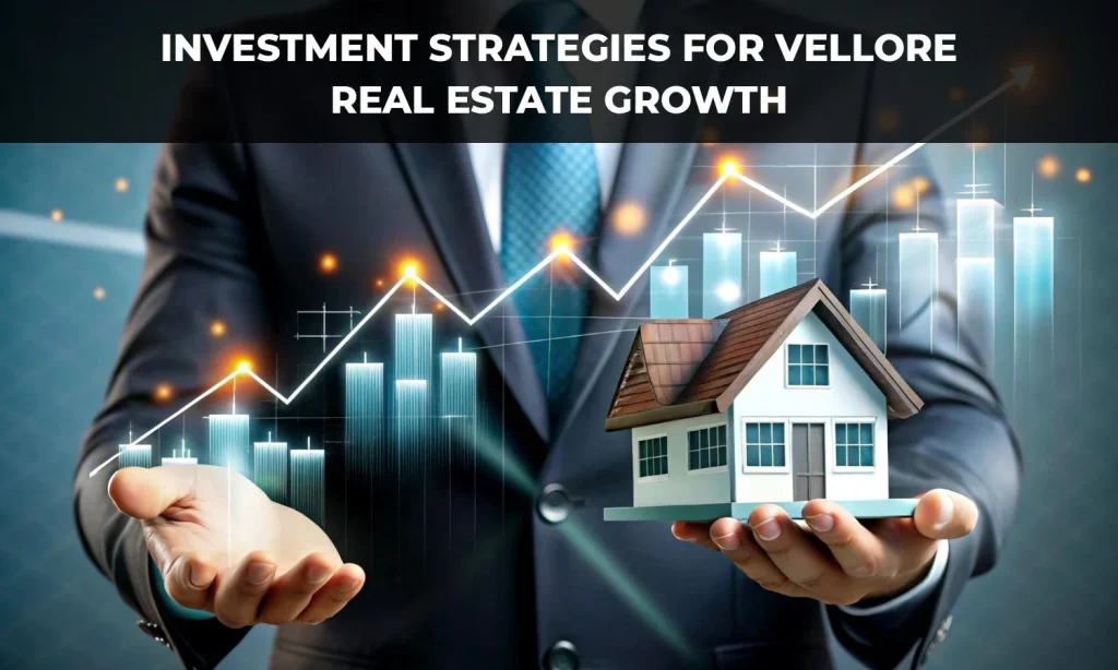 Investment Strategies for Vellore Real Estate Growth