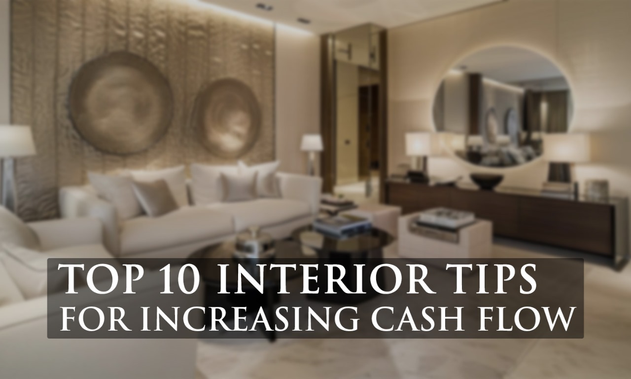 Top 10 Interior Tips for Increasing Cash Flow